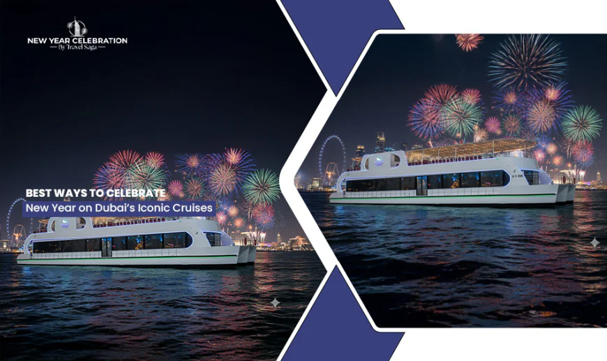 Best Ways to Celebrate New Year on Dubai's Iconic Cruises
