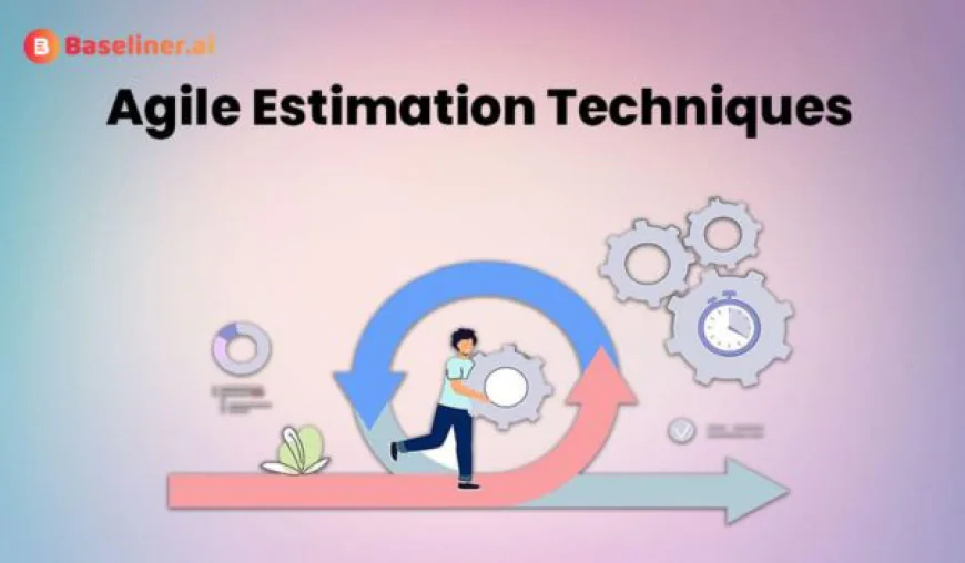 Agile Estimation Techniques: A Complete Guide for Teams