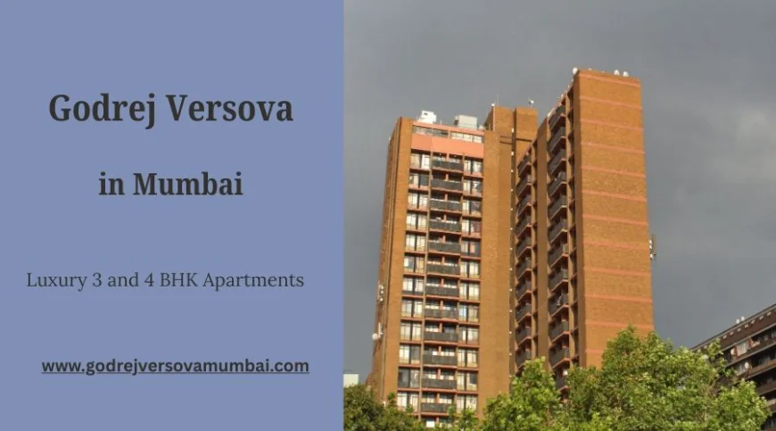 Godrej Versova: Elevate Your Lifestyle with Luxury Apartments in Mumbai