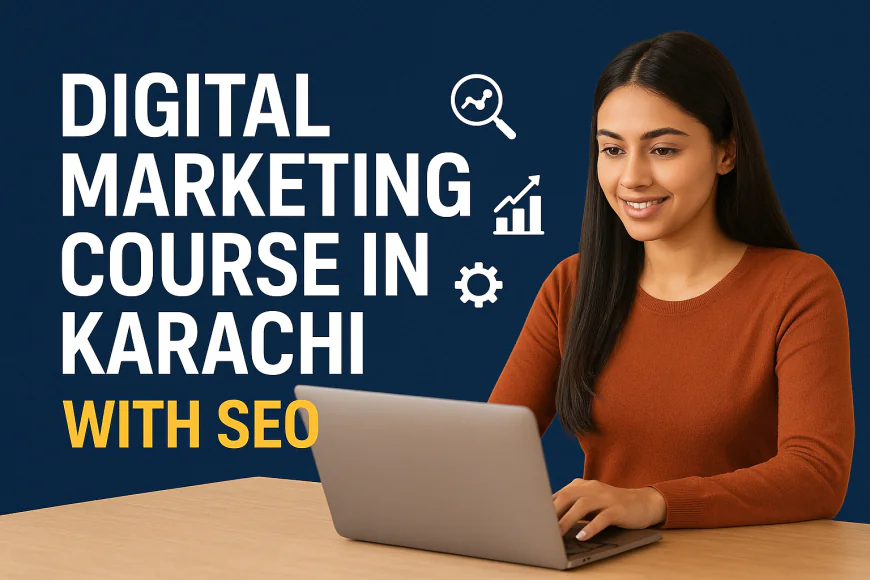 Digital Marketing Course in Karachi with SEO
