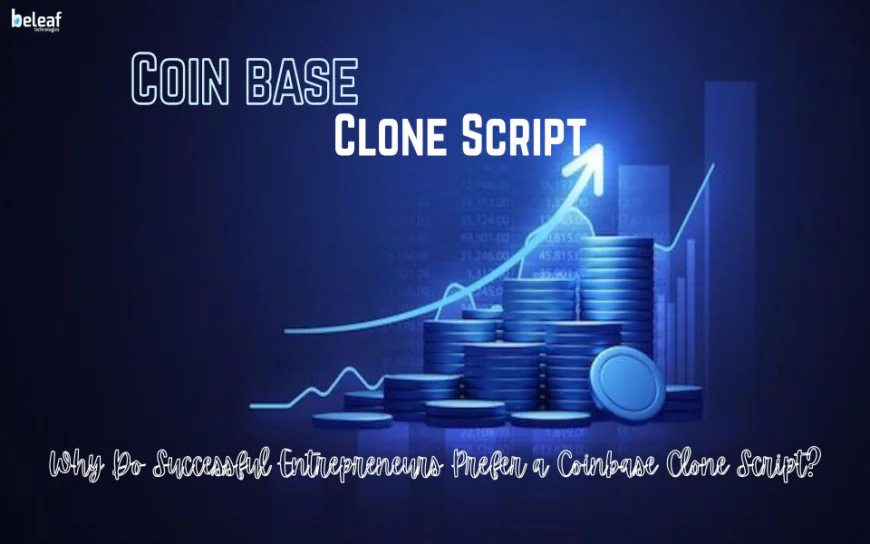 Why Do Successful Entrepreneurs Prefer a Coinbase Clone Script?