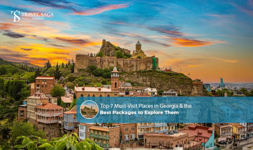 Top 7 Must-Visit Places in Georgia & the Best Packages to Explore Them