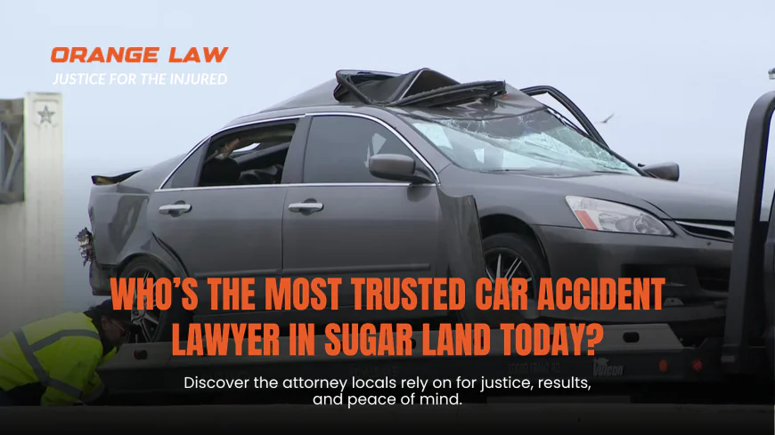 Who’s the Most Trusted Car Accident Lawyer in Sugar Land Today?