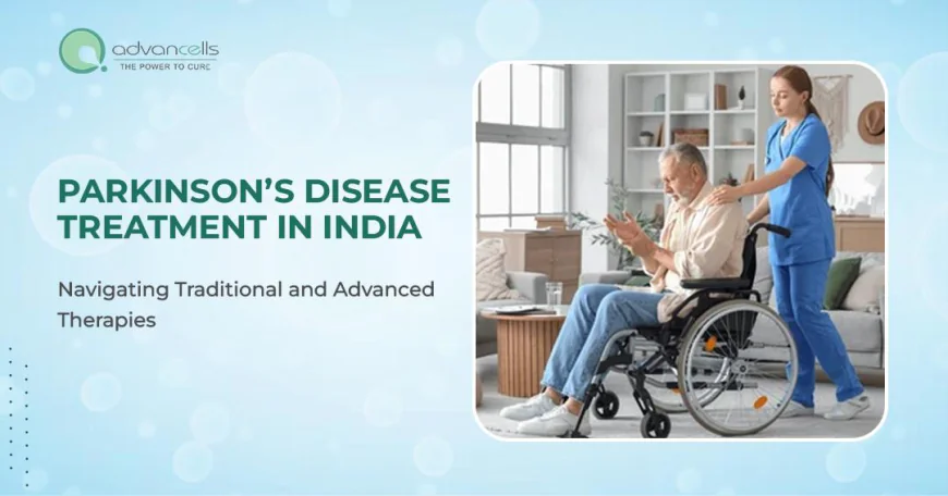 Parkinson’s Disease Treatment in India: Navigating Traditional and Advanced Therapies
