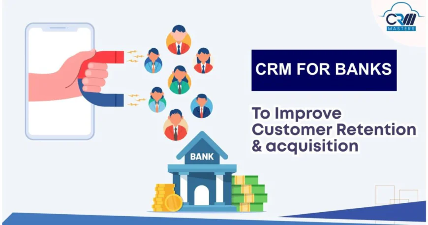 CRM for Banks: How Financial Institutions Improve Customer Retention