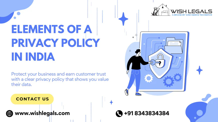 Elements of a Privacy Policy in India – Draft Transparent Policies for Websites and Apps | Wish Legals