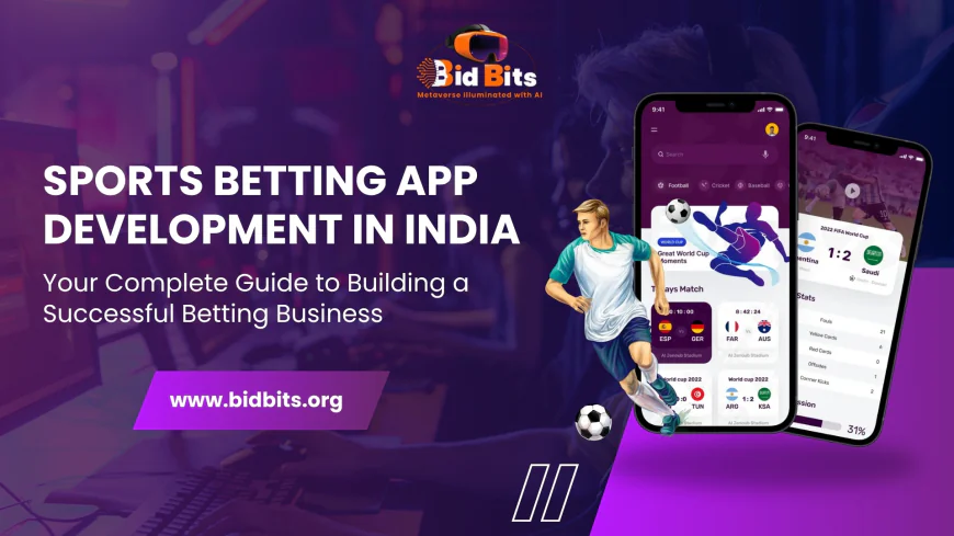 Sports Betting App Development In India: Your Complete Guide to Building a Successful Betting Business