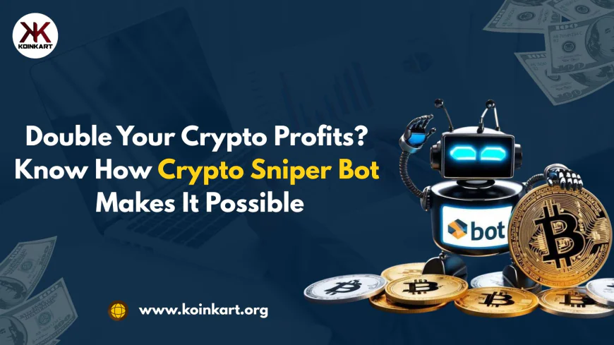 Double Your Crypto Profits? Know How Crypto Sniper Bot Makes It Possible