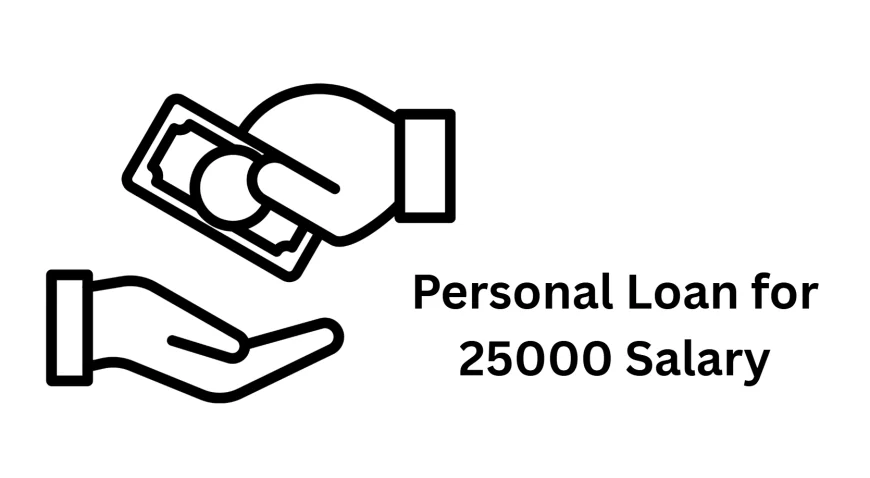What’s the Maximum Personal Loan You Can Get on ₹25,000 Salary?