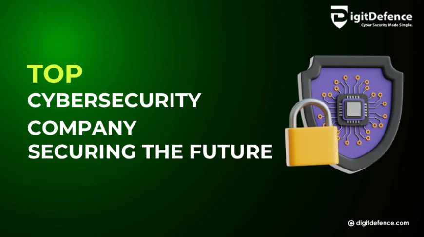 Top Cybersecurity Companies Securing the Future