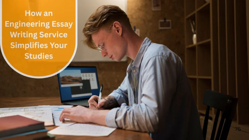How Engineering Essay Writing Service Simplifies Your Studies