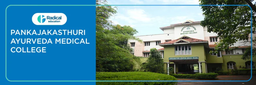 Pankajakasthuri Ayurveda Medical College: A Premier Destination for Ayurveda Education