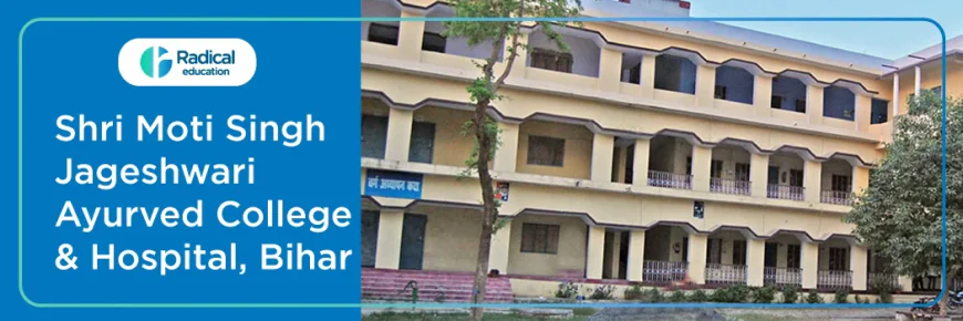 Shree Moti Singh Jageshwari Ayurved College: A Comprehensive Overview