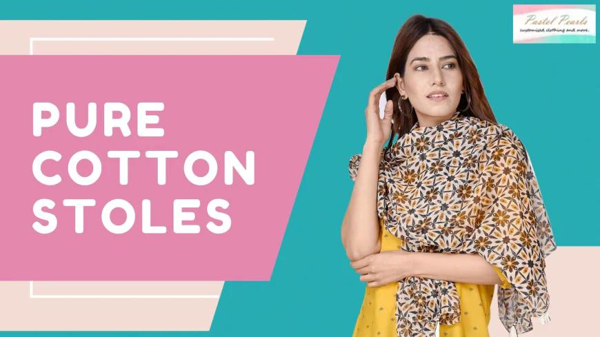 How to Choose the Perfect Pure Cotton Stole for Every Season