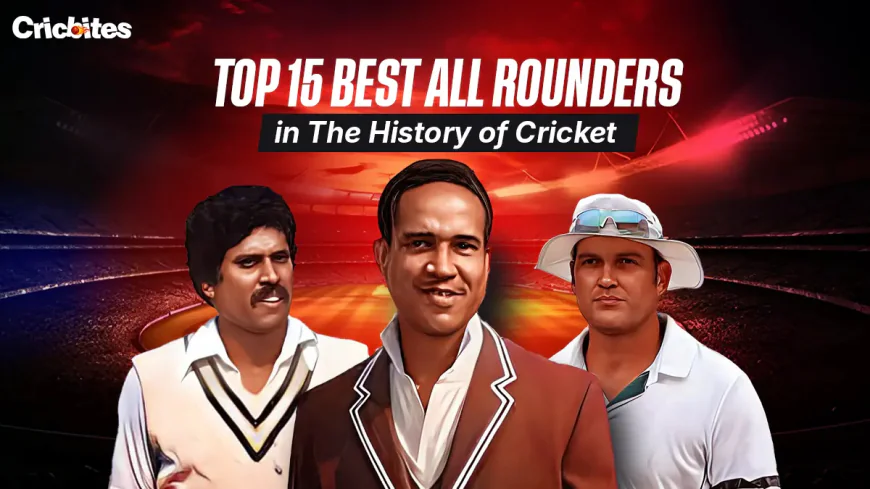 Legends with Bat and Ball: Top 15 All-Rounders in Cricket History