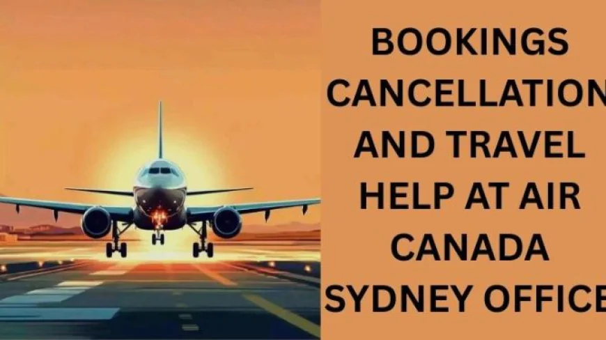 Explore Exclusive Deals and Services through Air Canada Sydney Office