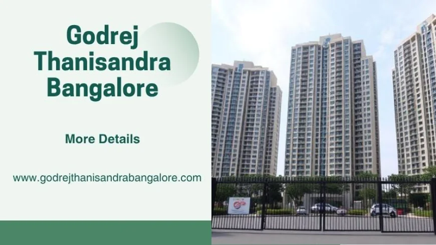 Godrej Thanisandra Bangalore | Smart Move for Future Living