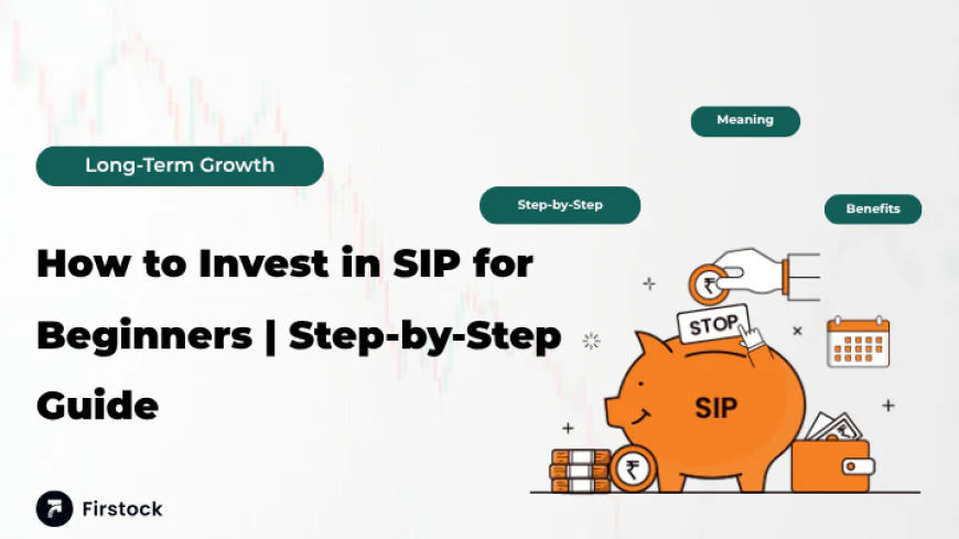 How to Invest in SIP for Beginners | Simple SIP Investment Guide