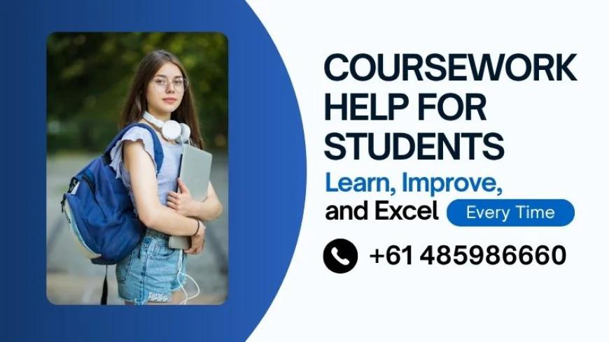 Coursework Help for Students: Learn, Improve, and Excel