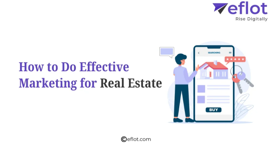 How to Do Effective Marketing for Real Estate