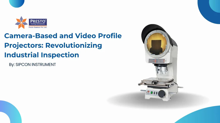 Camera-Based and Video Profile Projectors: Revolutionizing Industrial Inspection