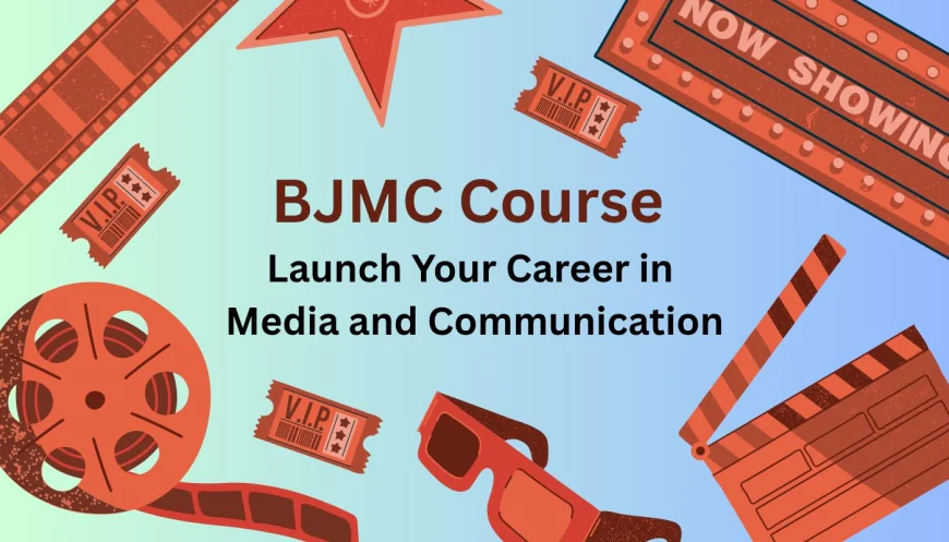 BJMC Course: Launch Your Career in Media and Communication