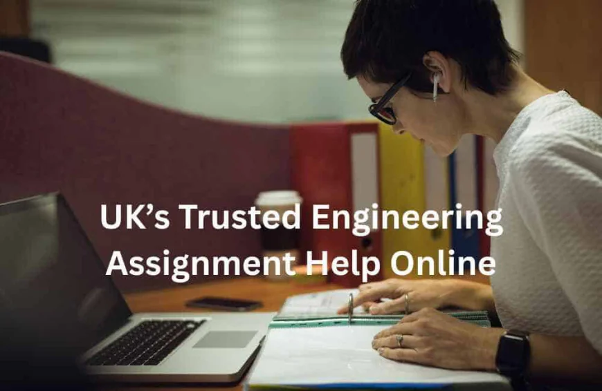 Online Assignment Help for UK Engineering Students
