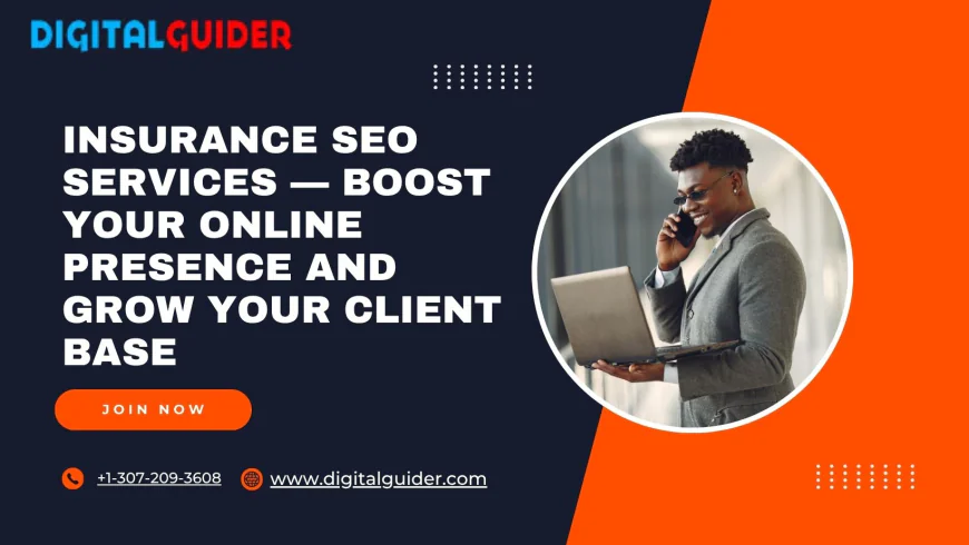 Insurance SEO Services — Boost Your Online Presence and Grow Your Client Base