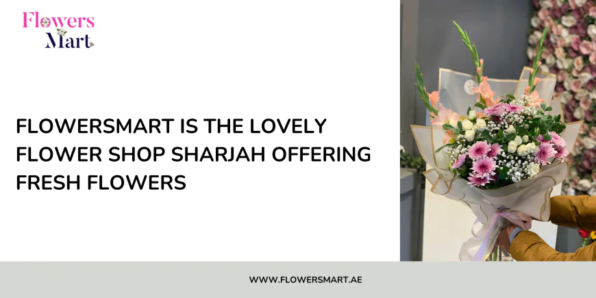 FlowersMart is the lovely Flower Shop Sharjah  offering fresh flowers