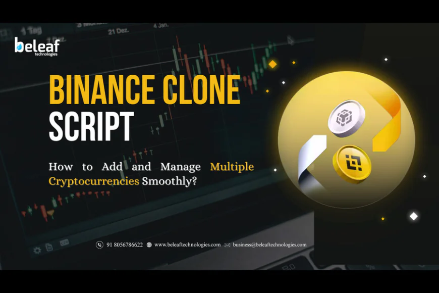Binance Clone Script: How to Add and Manage Multiple Cryptocurrencies Smoothly?