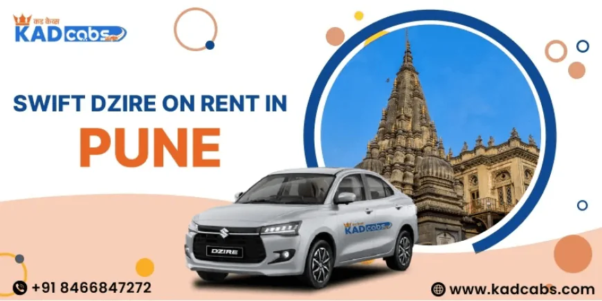 Complete Guide: How to Book a Swift Dzire on Rent in Pune Online?