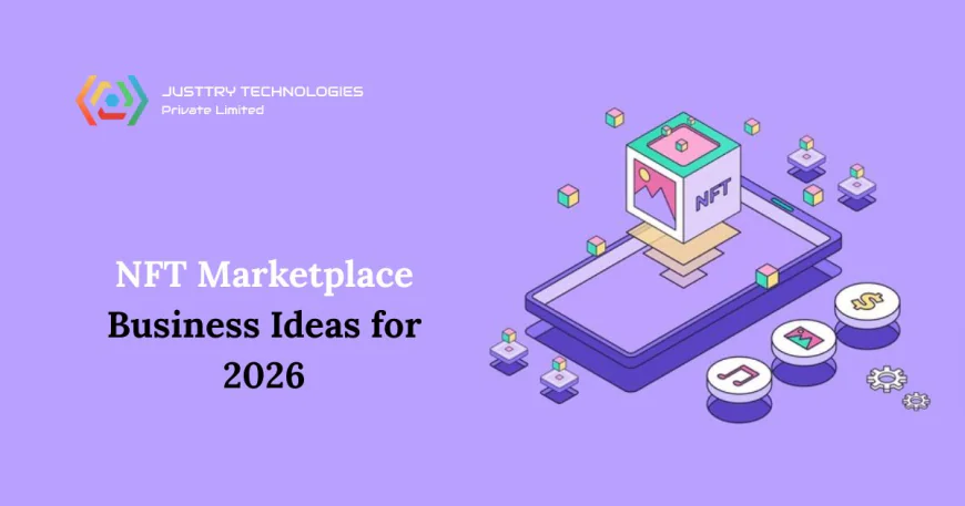 Top 10 NFT Marketplace Business Ideas for 2026