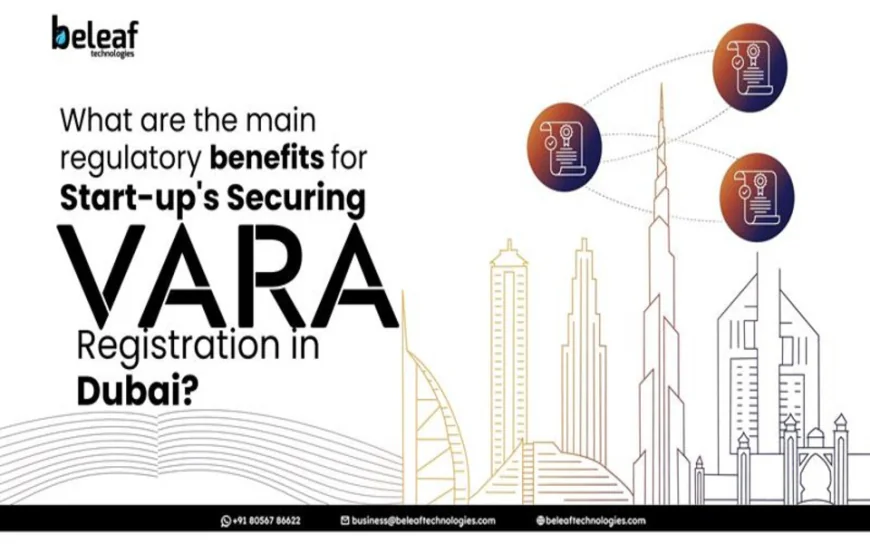 What are the main regulatory benefits for startups securing VARA Registration in Dubai?