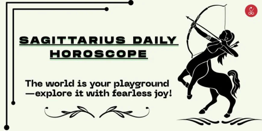 Sagittarius Daily Horoscope: Embrace Adventure and Truth Every Day
