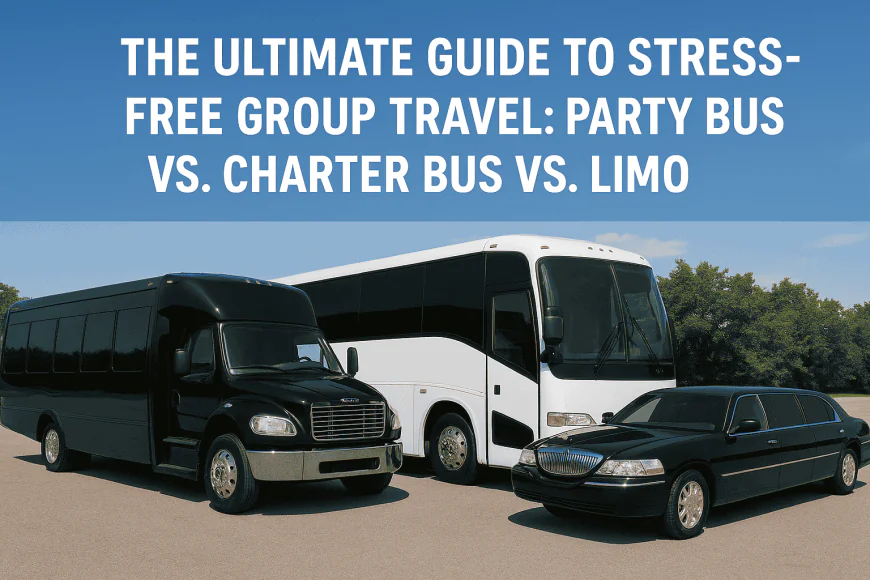 The Ultimate Guide to Stress-Free Group Travel: Party Bus vs. Charter Bus vs. Limo