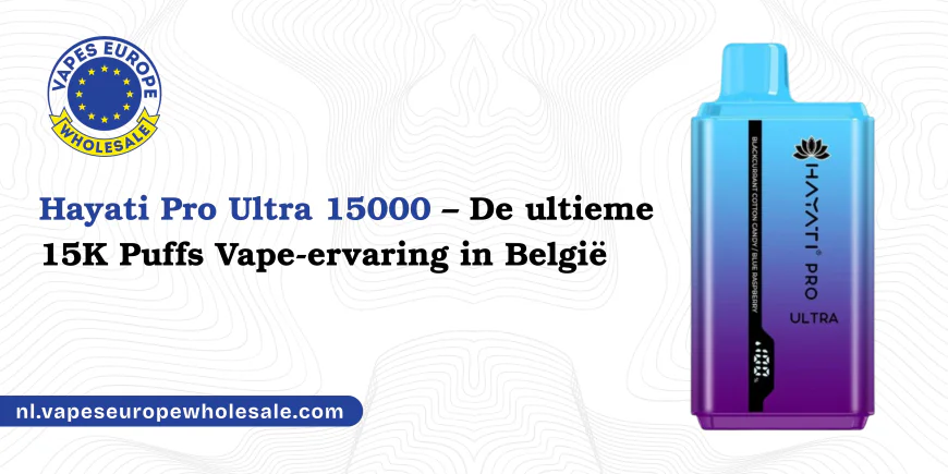 Hayati Pro Ultra 15000 – De ultieme 15K Puffs Vape-ervaring in België