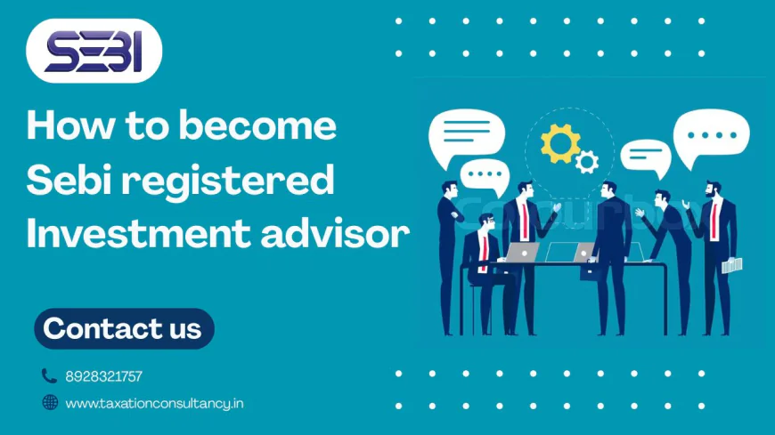 SEBI Registered Advisory & Taxation Consultancy Guide
