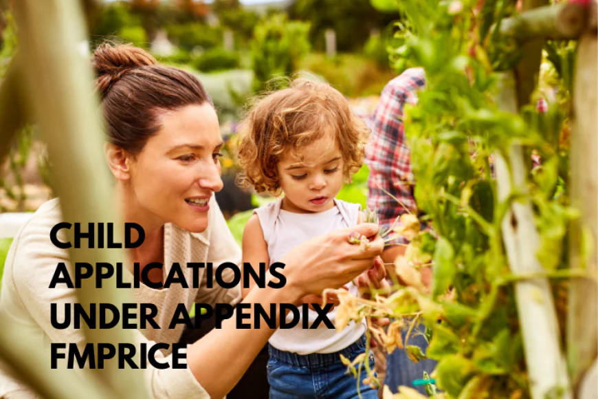 Child Applications Under Appendix FM: What You Need to Know