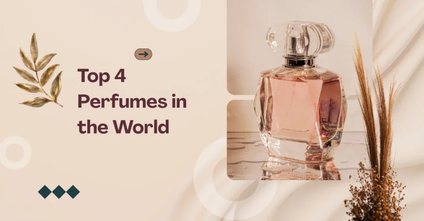 Top 4 Perfumes in the World