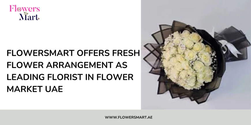 FlowersMart offers fresh flower arrangement as leading florist in Flower Market UAE