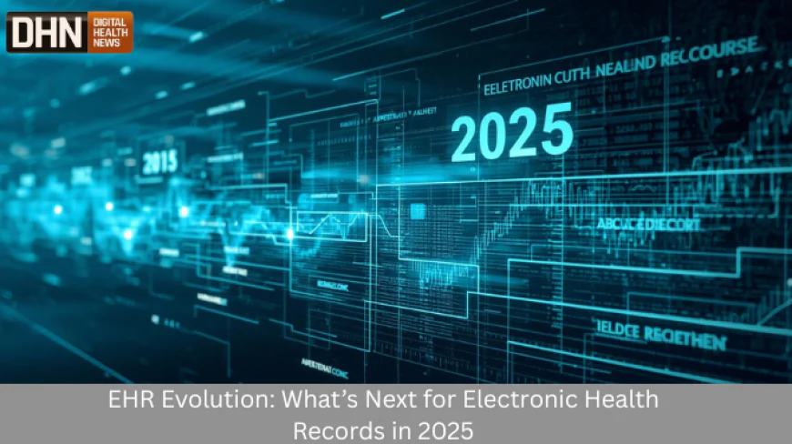 EHR Evolution: What’s Next for Electronic Health Records in 2025