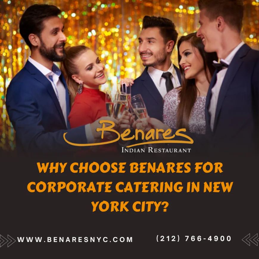Why Choose Benares for Corporate Catering in New York City?