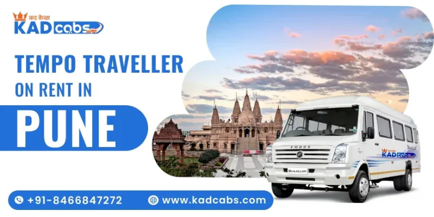 Explore Pune and Nearby Destinations with Luxury Tempo Traveller @KadCabs