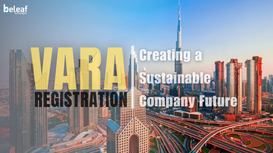 Building a Sustainable Future for Your Company Through VARA Registration