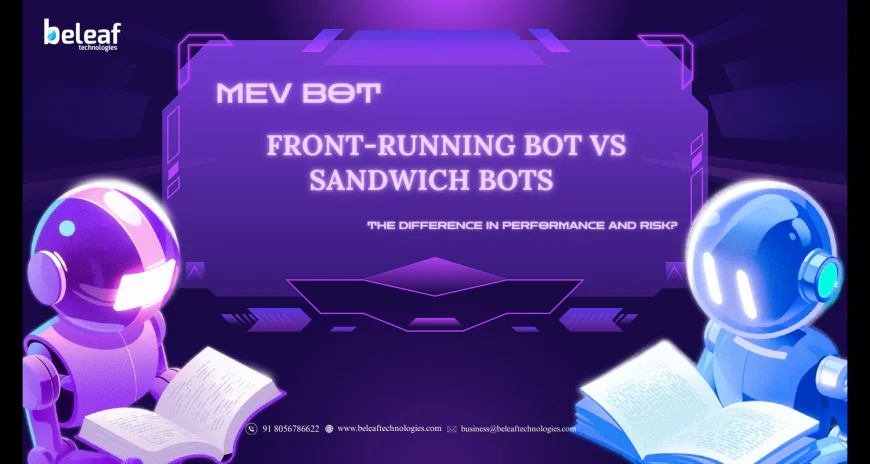 MEV Bot Comparison: How Do Front-Running Bot  and Sandwich Bots Differ in Performance and Risk?