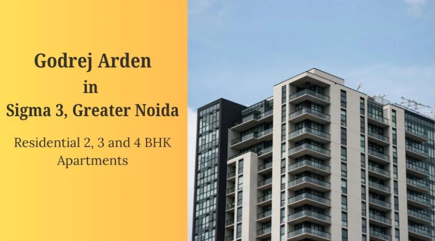 Godrej Arden: Smartly Planned Spacious Homes in Greater Noida