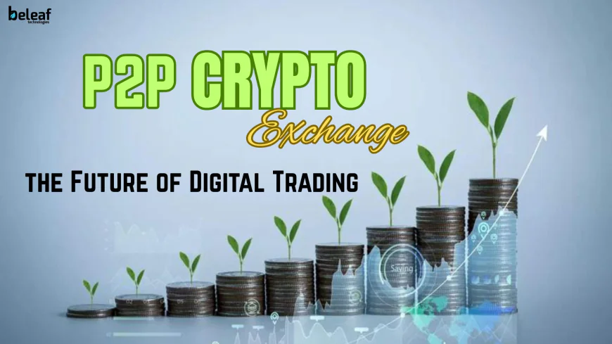 Can a User-Focused P2P Crypto Exchange Redefine the Future of Digital Trading?
