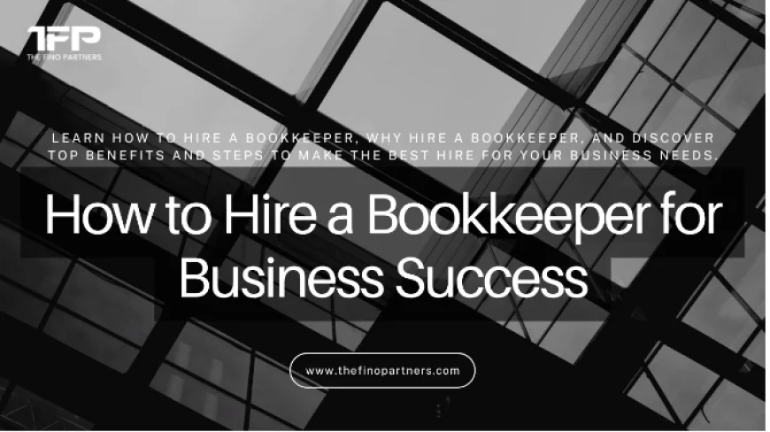 How to Hire a Bookkeeper for Business Success