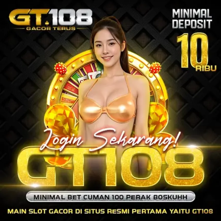 GT108 Slot – GT108 Slot: Nikmati Sensasi Bermain Slot Online Terbaik