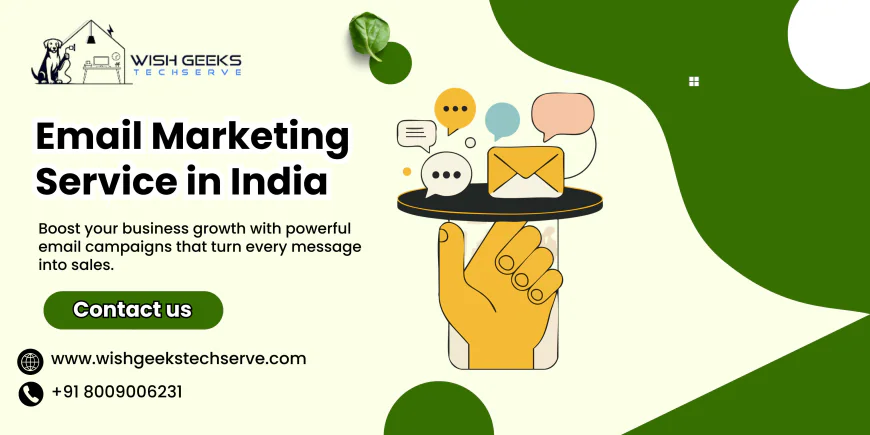 Email Marketing Service in India to Support Online Business Expansion and Repeat Sales | Wish Geeks Techserve